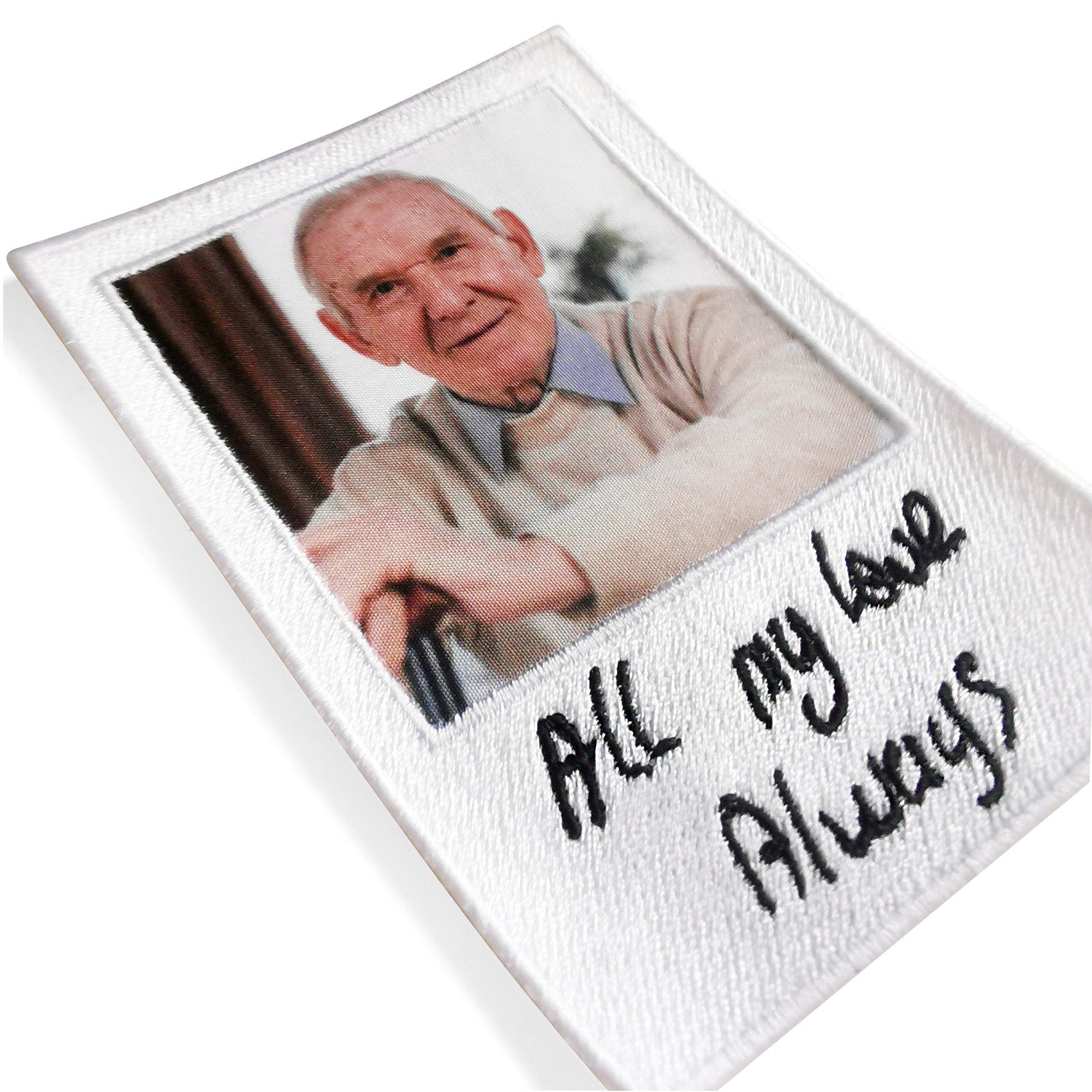 Handwritten embroidered patch featuring a photo of an elderly man with the text 'All my love Always'.