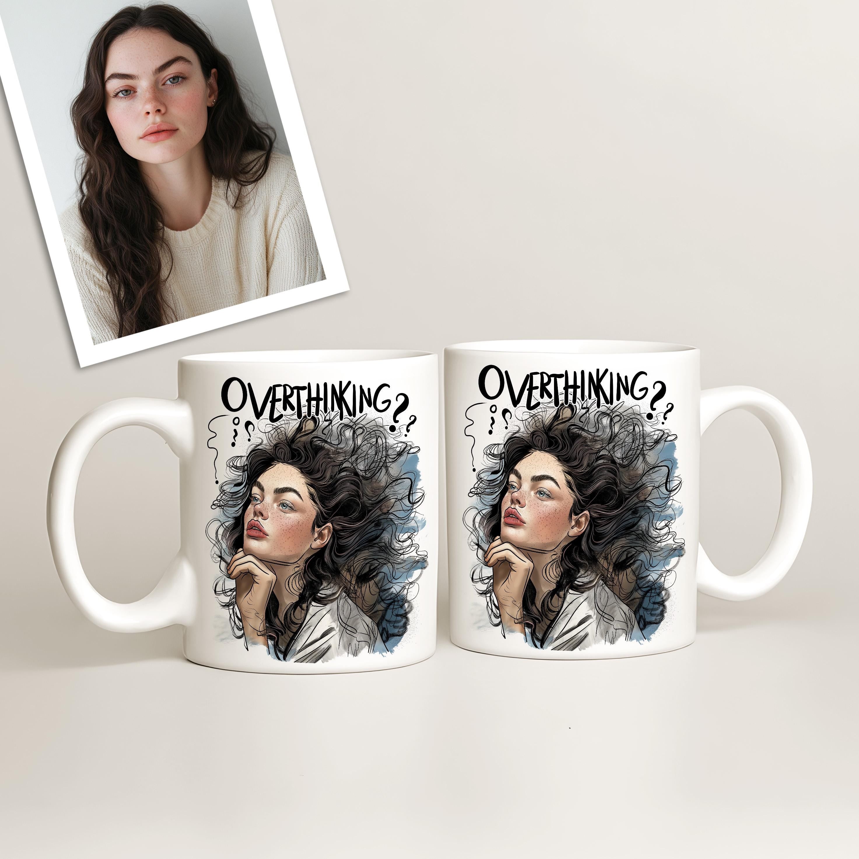 Custom mug featuring 'Overthinking?' design, perfect for personalized gift and coffee lovers.