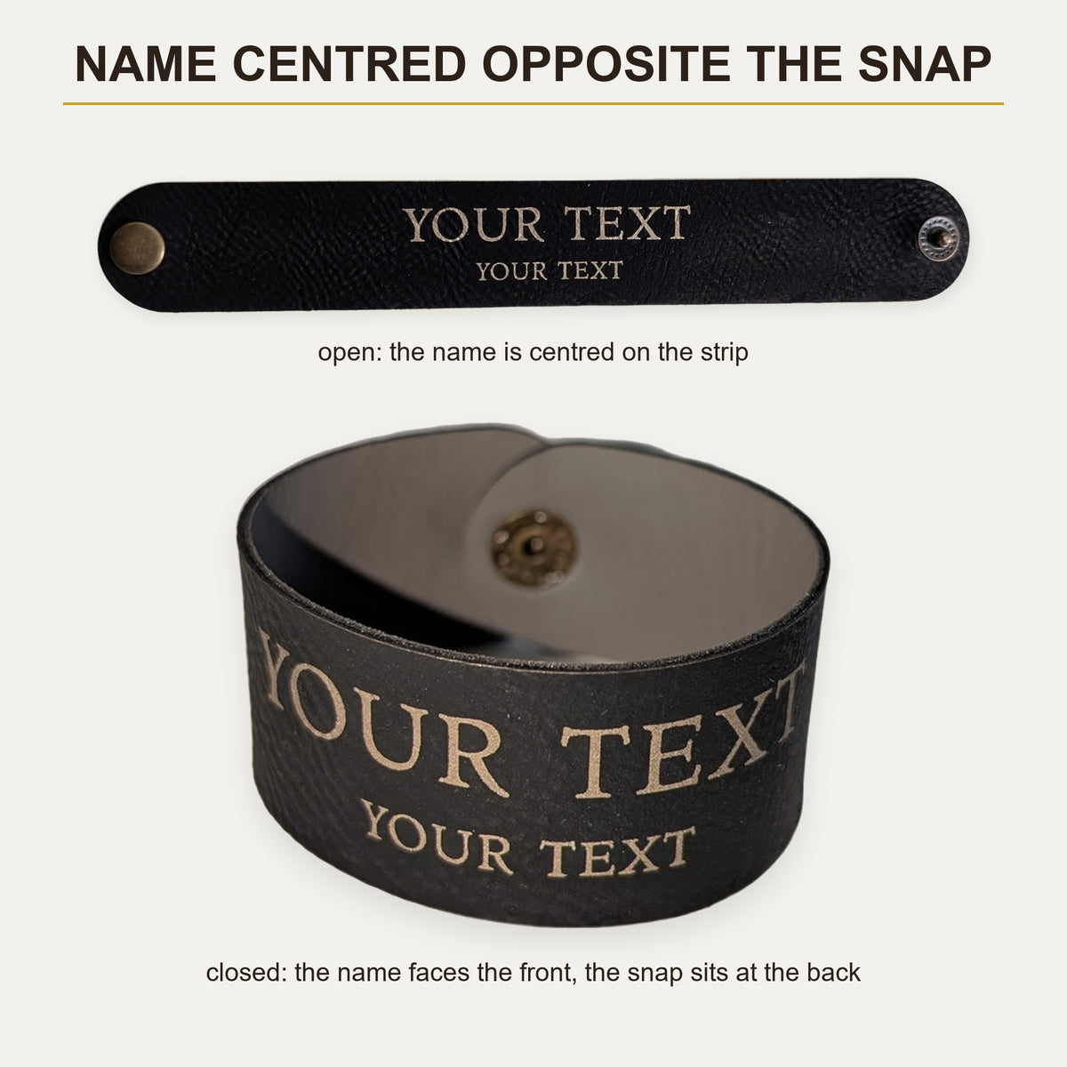 The name is centred on the band: it faces the front when the ring is closed, with the snap at the back